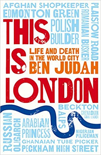Book Review: This is London: Life and Death in The World City by Ben&nbsp;Judah