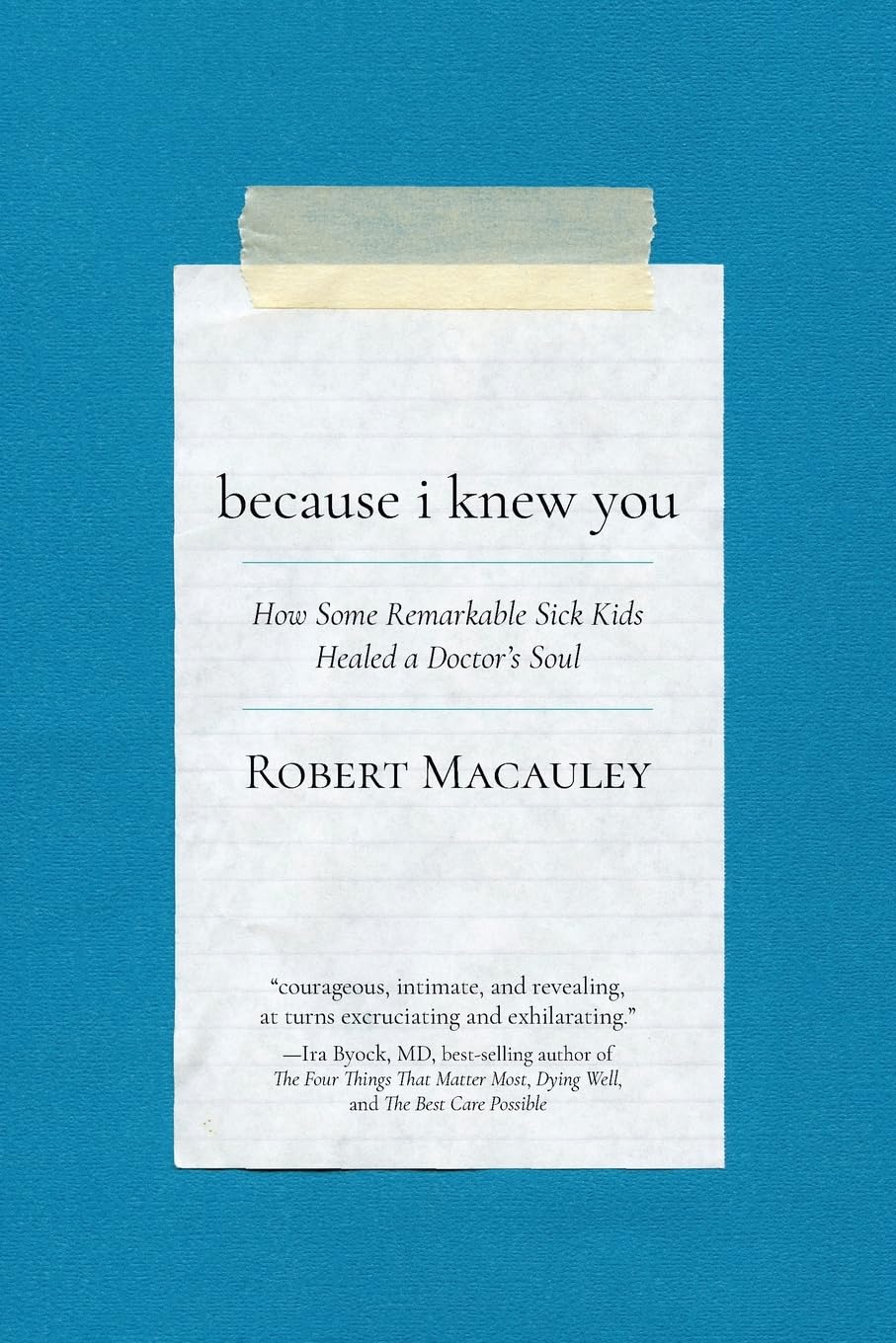 Book Review: because i knew you: How Some Remarkable Sick Kids Healed a Doctor’s Soul by Bob&nbsp;Macauley