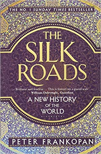 Book Review: The Silk Roads: A New History of the World by Peter&nbsp;Frankopan