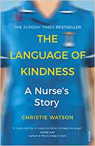 Book Review: The Language of Kindness: A Nurse’s Story by Christie&nbsp;Watson